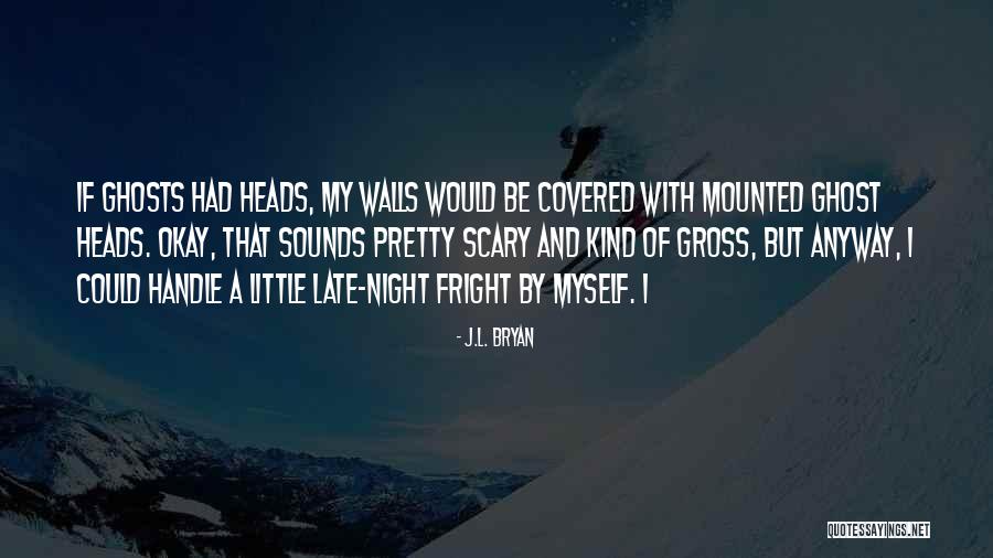 J.L. Bryan Quotes 205449 J.L. Bryan Quotes 205449