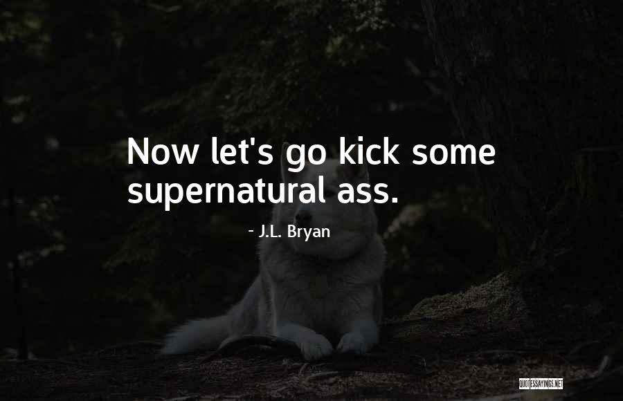 J.L. Bryan Quotes 845899 J.L. Bryan Quotes 845899