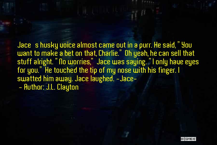 J.L. Clayton Quotes 1361749