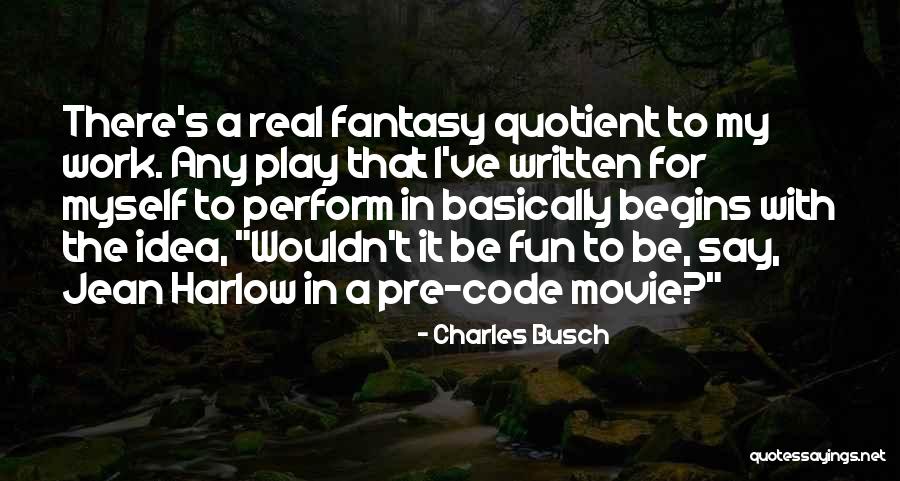 J L Harlow Quotes By Charles Busch J L Harlow Quotes By Charles Busch