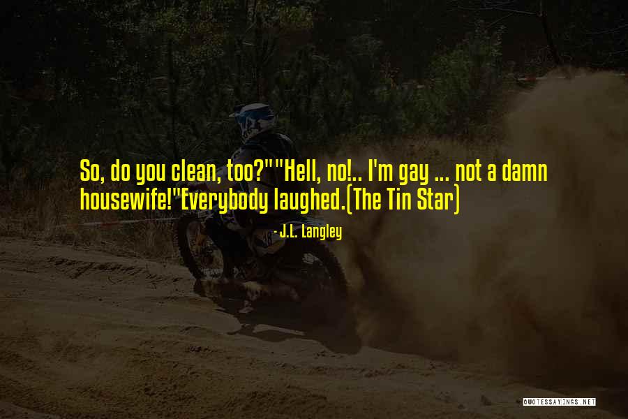 J.L. Langley Quotes 589507 J.L. Langley Quotes 589507