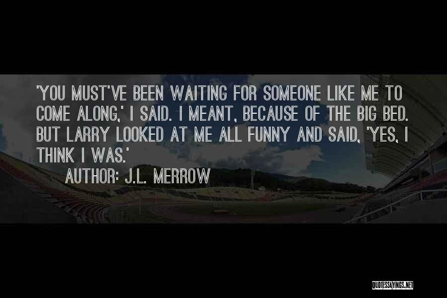 J.L. Merrow Quotes 1516870