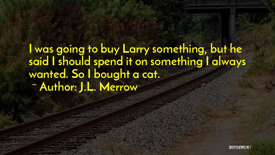 J.L. Merrow Quotes 188911