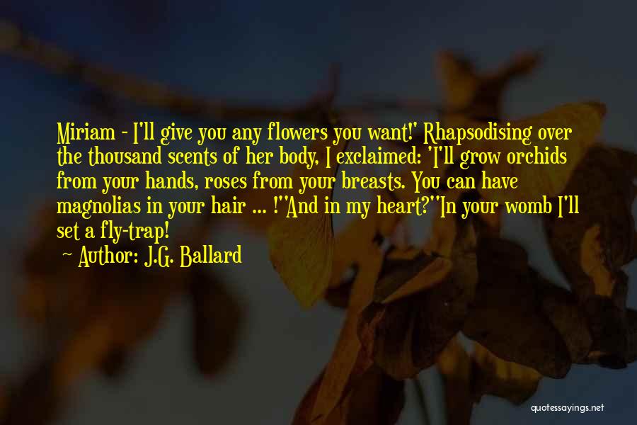 J L Orchids Quotes By J.G. Ballard