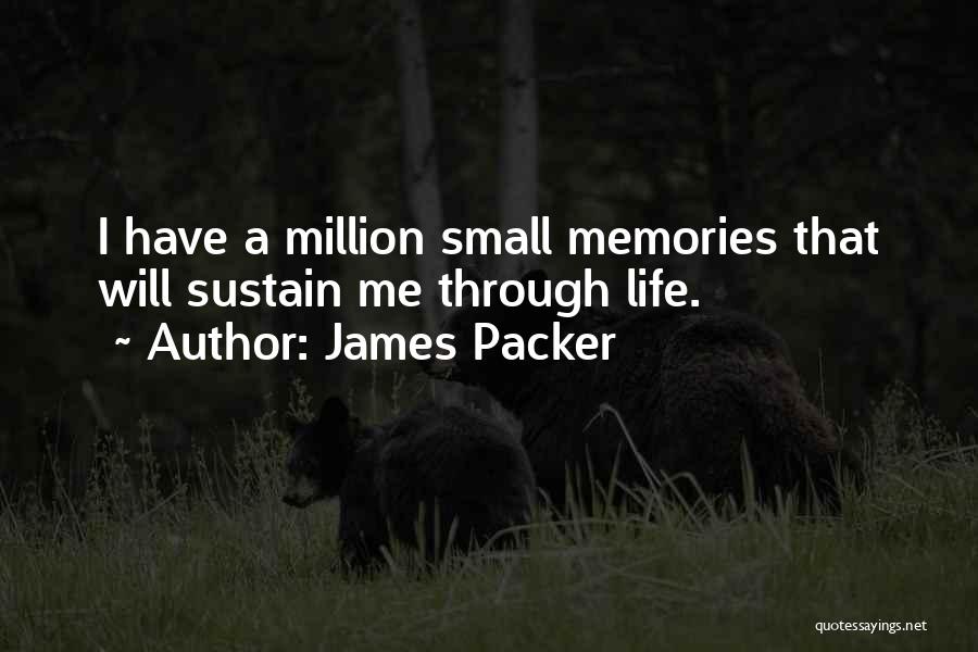 J L Packer Quotes By James Packer