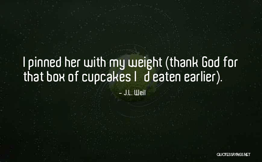 J.L. Weil Quotes 1521378 J.L. Weil Quotes 1521378