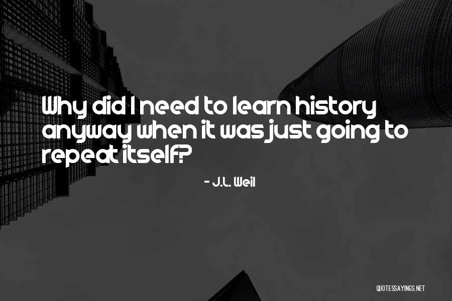 J.L. Weil Quotes 1829092 J.L. Weil Quotes 1829092