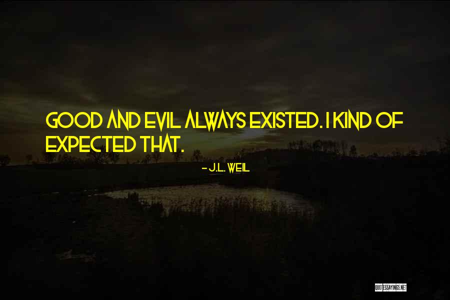 J.L. Weil Quotes 356693 J.L. Weil Quotes 356693