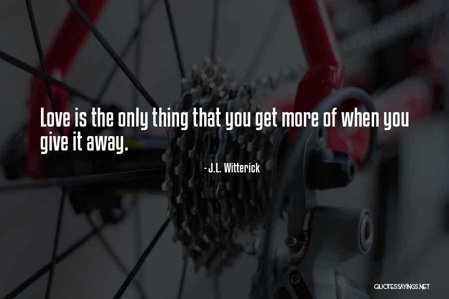 J.L. Witterick Quotes 284054 J.L. Witterick Quotes 284054