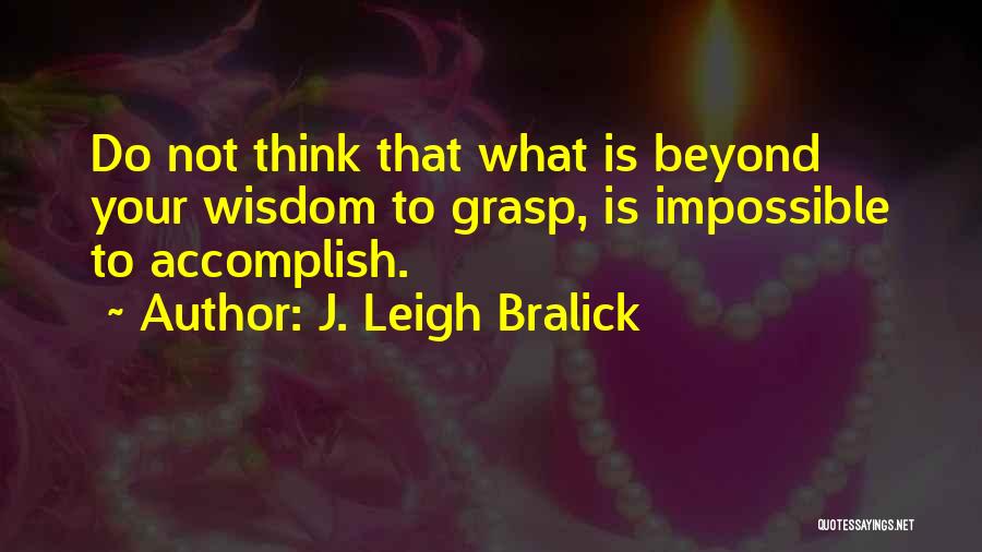 J. Leigh Bralick Quotes 1391073