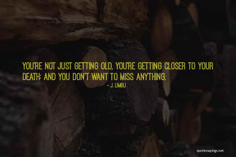 J. Limbu Quotes 1559106 J. Limbu Quotes 1559106