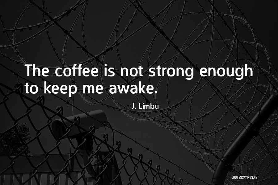 J. Limbu Quotes 1841249 J. Limbu Quotes 1841249