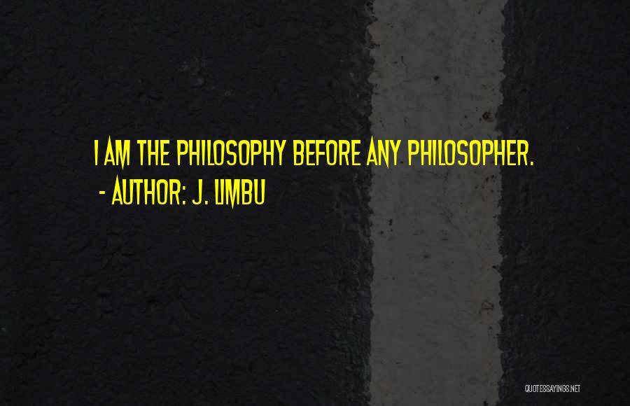 J. Limbu Quotes 1873090