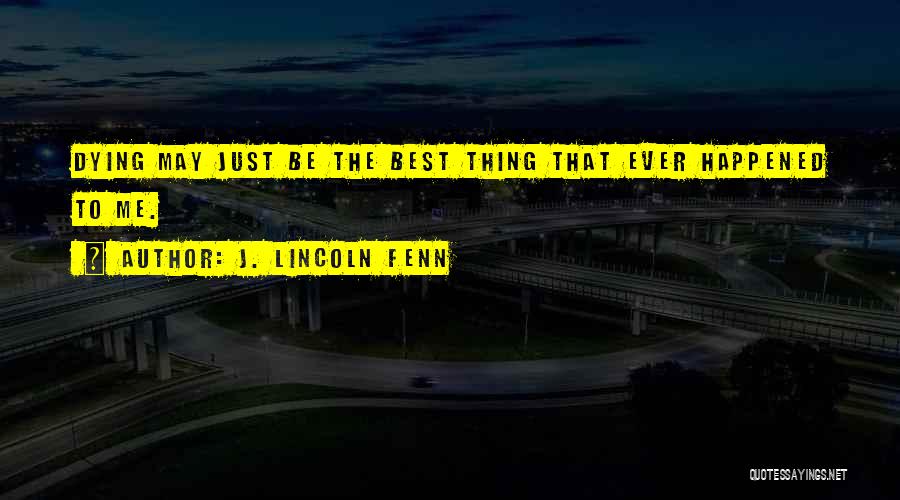 J. Lincoln Fenn Quotes 514903