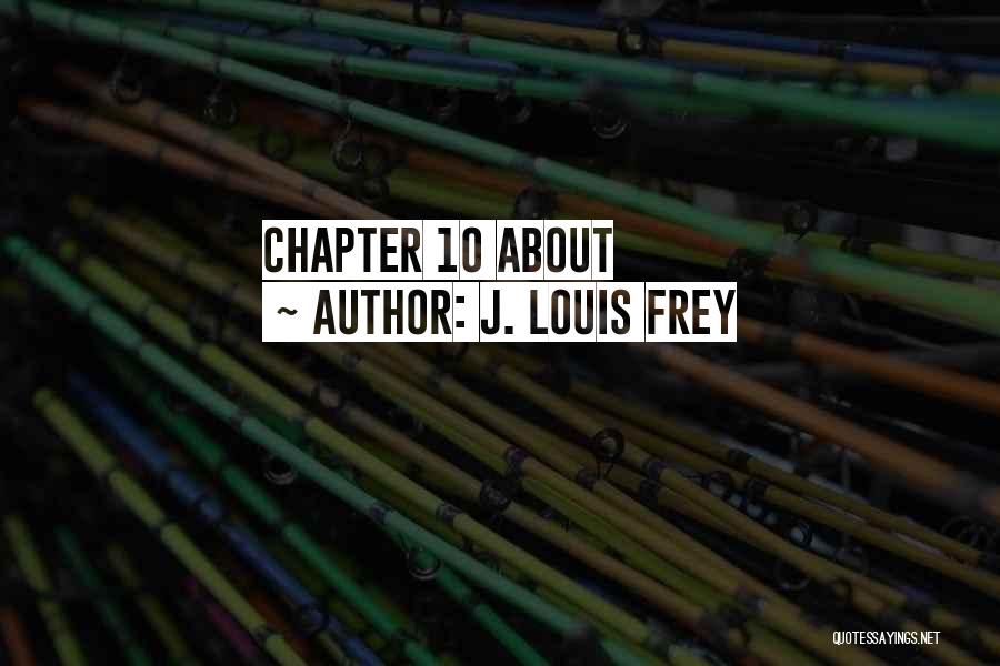 J. Louis Frey Quotes 1193978