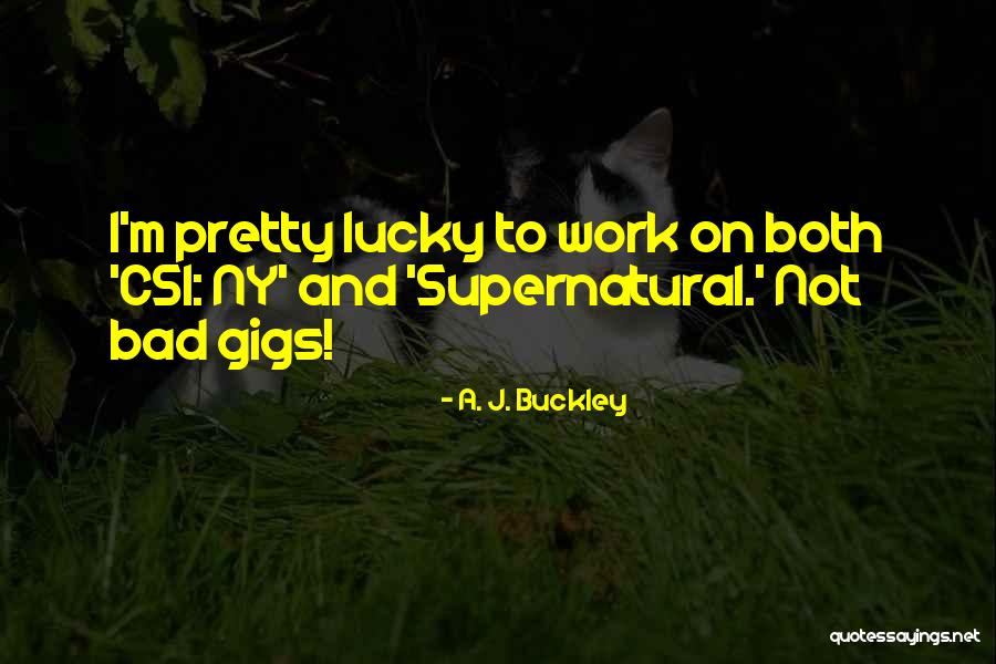 J M A Quotes By A. J. Buckley J M A Quotes By A. J. Buckley