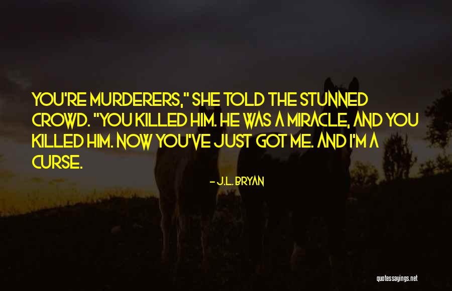 J M A Quotes By J.L. Bryan J M A Quotes By J.L. Bryan