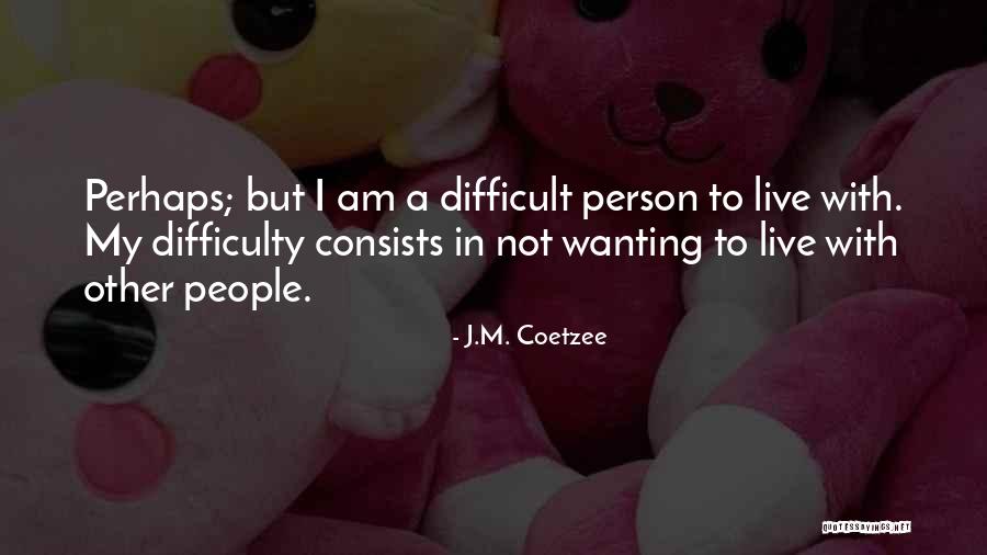 J.M. Coetzee Quotes 833787 J.M. Coetzee Quotes 833787
