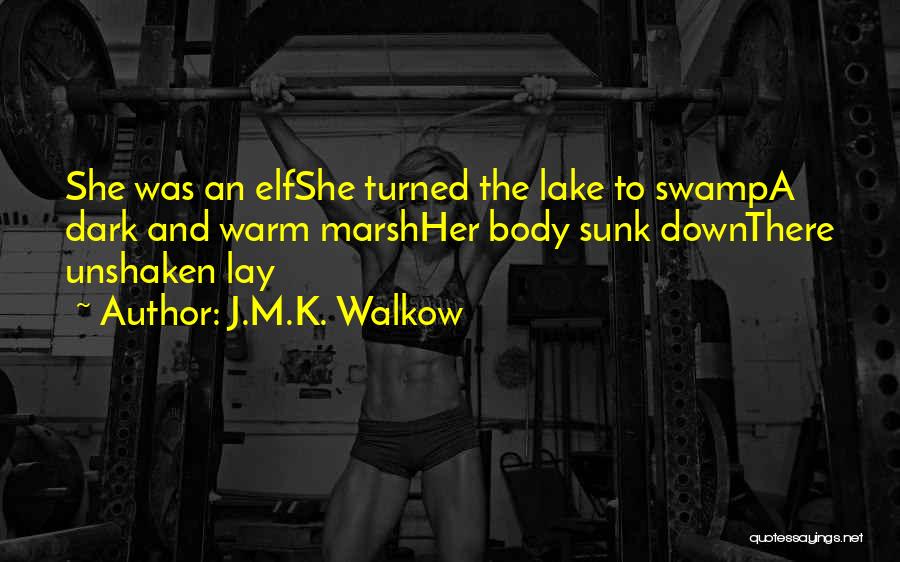 J.M.K. Walkow Quotes 1023721