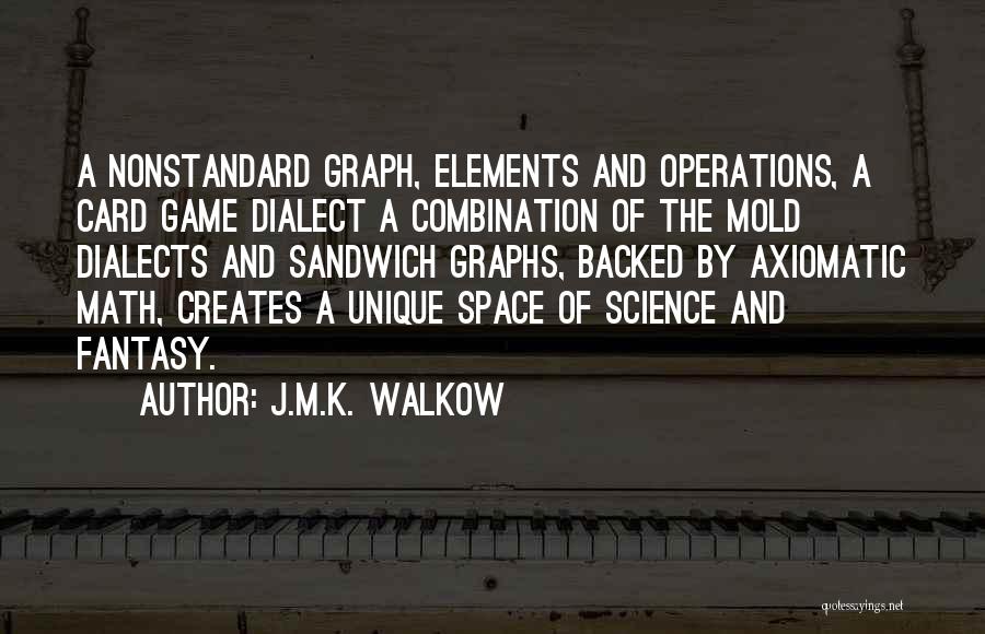 J.M.K. Walkow Quotes 1389240