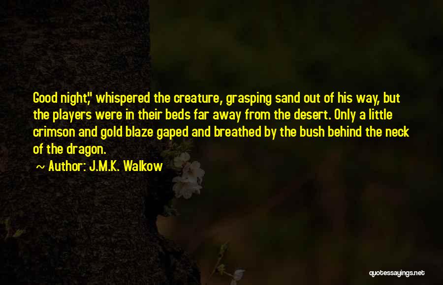 J.M.K. Walkow Quotes 2013087