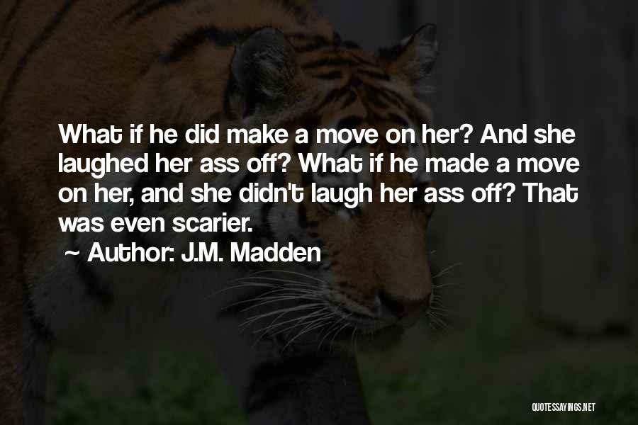 J.M. Madden Quotes 1033247