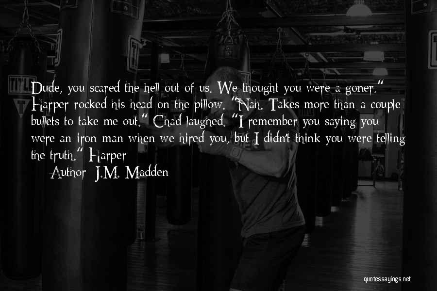 J.M. Madden Quotes 1894291