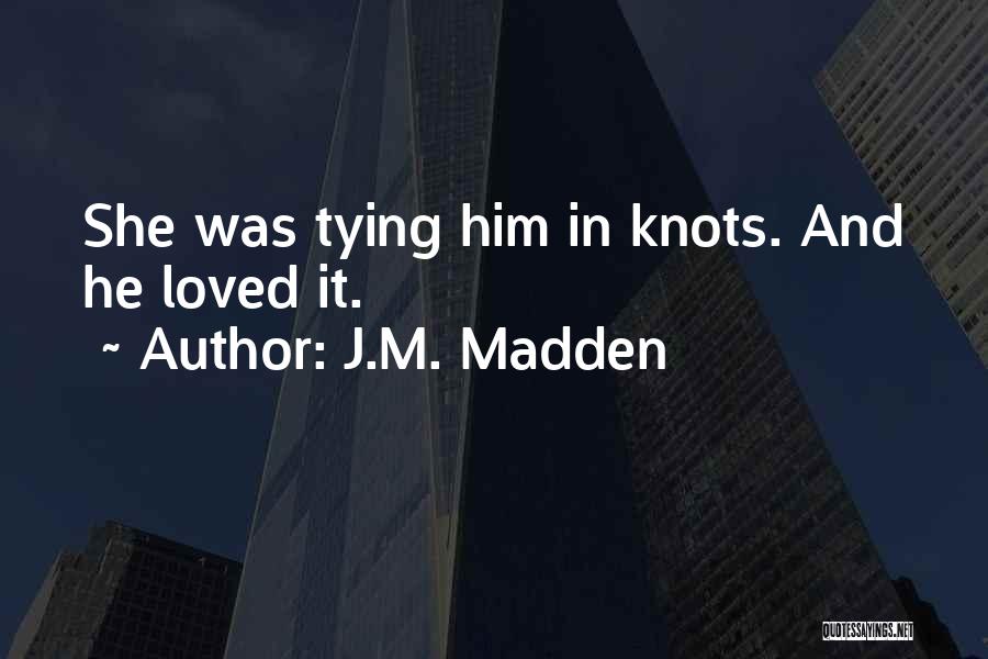 J.M. Madden Quotes 399621