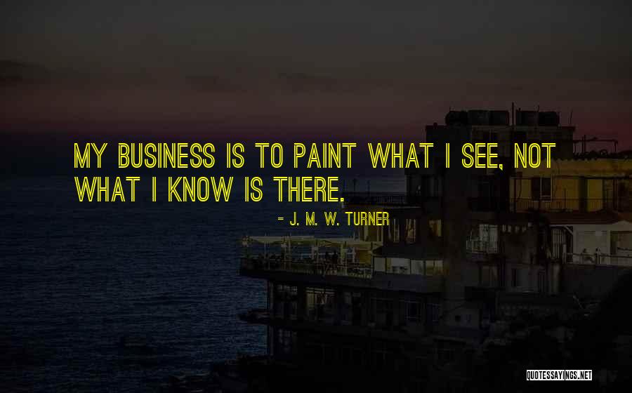 J. M. W. Turner Quotes 1157385