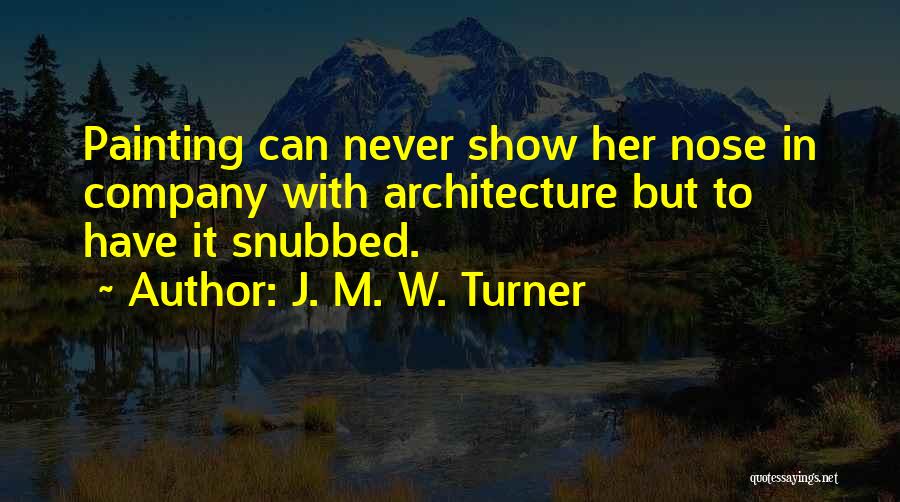 J. M. W. Turner Quotes 1468453