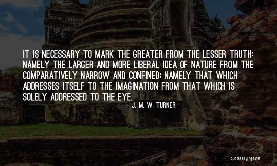 J. M. W. Turner Quotes 158190 J. M. W. Turner Quotes 158190