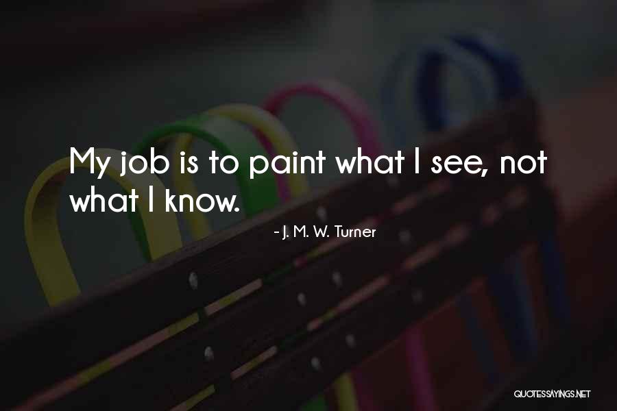 J. M. W. Turner Quotes 2085582 J. M. W. Turner Quotes 2085582