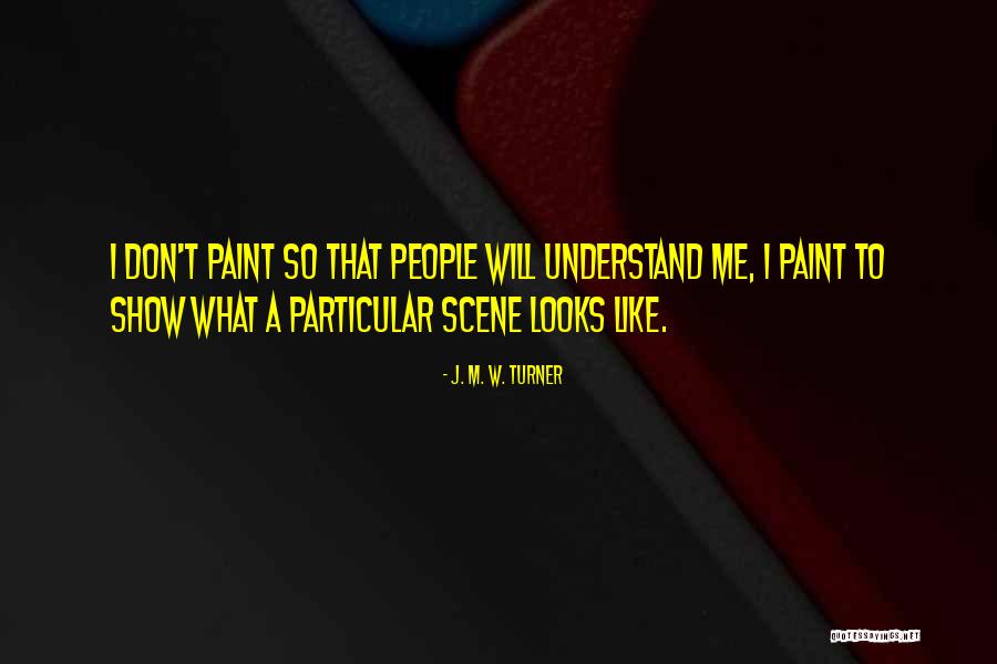 J. M. W. Turner Quotes 2136107 J. M. W. Turner Quotes 2136107