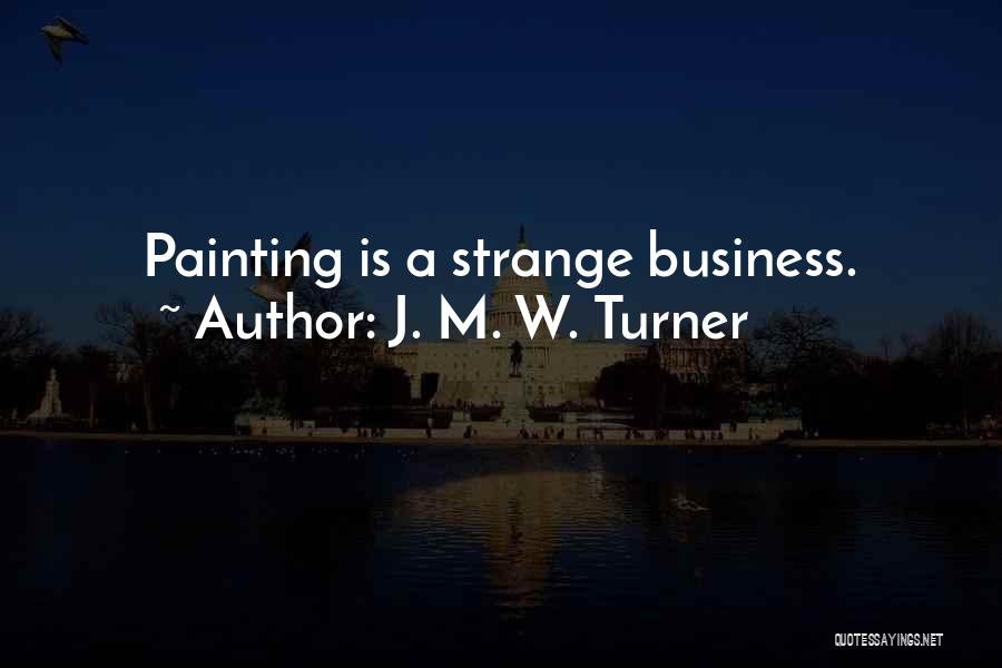J. M. W. Turner Quotes 238464