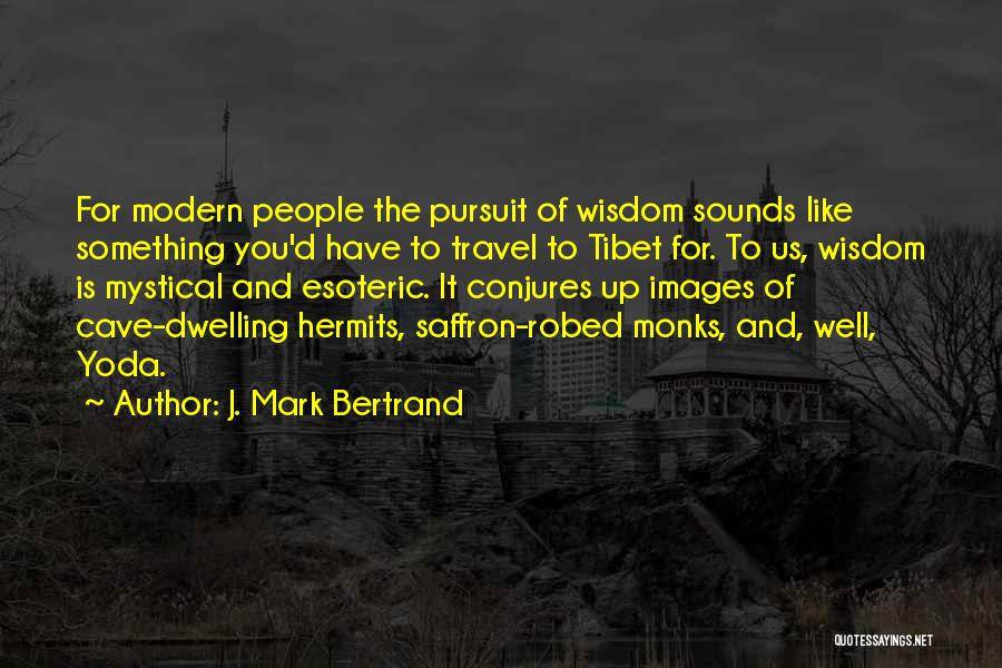 J. Mark Bertrand Quotes 563338