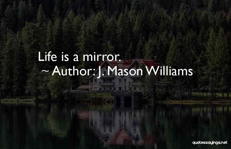 J. Mason Williams Quotes 1247297