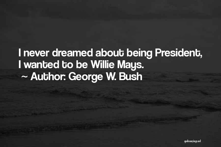 J Mays Quotes By George W. Bush