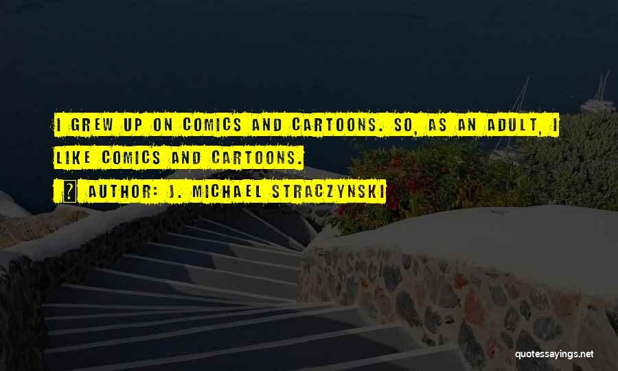 J. Michael Straczynski Quotes 1850548