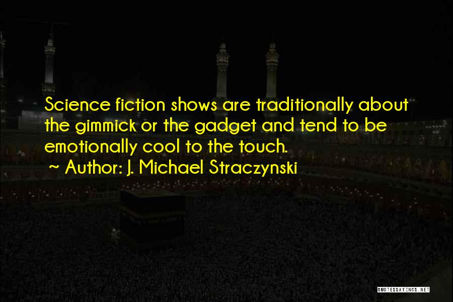 J. Michael Straczynski Quotes 2255166