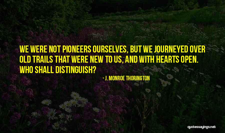 J. Monroe Thorington Quotes 2183605 J. Monroe Thorington Quotes 2183605