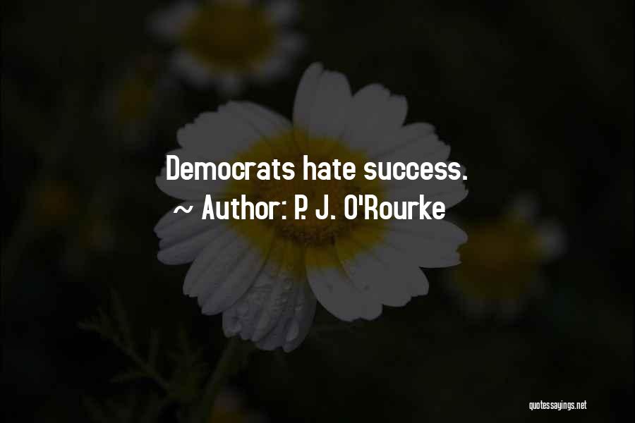 J O'rourke Quotes By P. J. O'Rourke