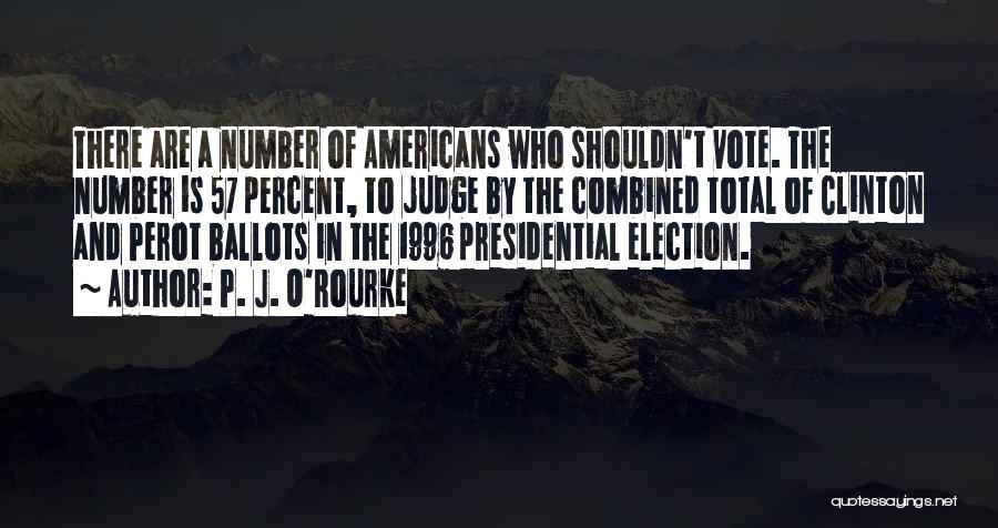 J O'rourke Quotes By P. J. O'Rourke