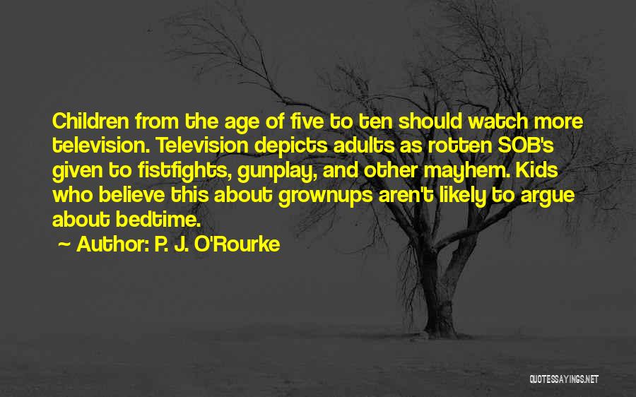 J O'rourke Quotes By P. J. O'Rourke