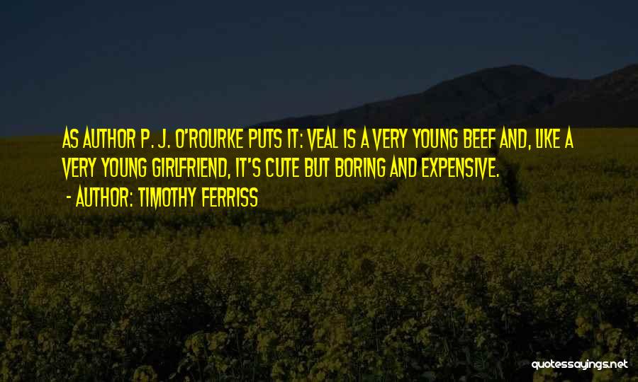 J O'rourke Quotes By Timothy Ferriss