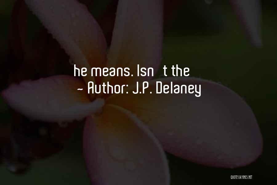 J.P. Delaney Quotes 1229529