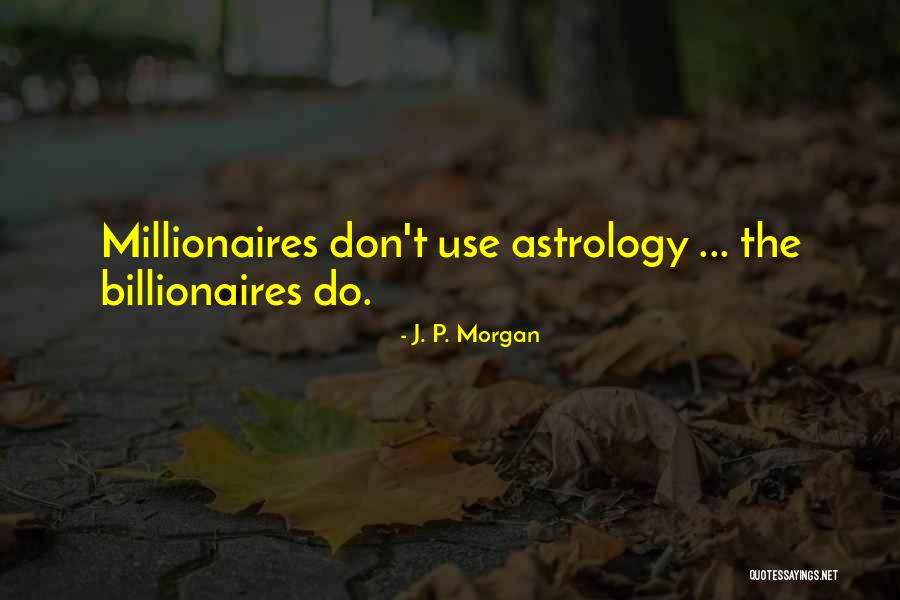 J. P. Morgan Quotes 1003881
