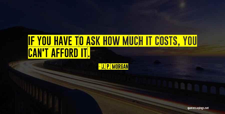 J. P. Morgan Quotes 1168903