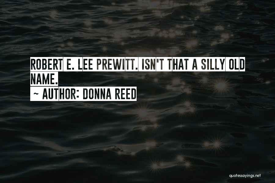 J P Prewitt Quotes By Donna Reed