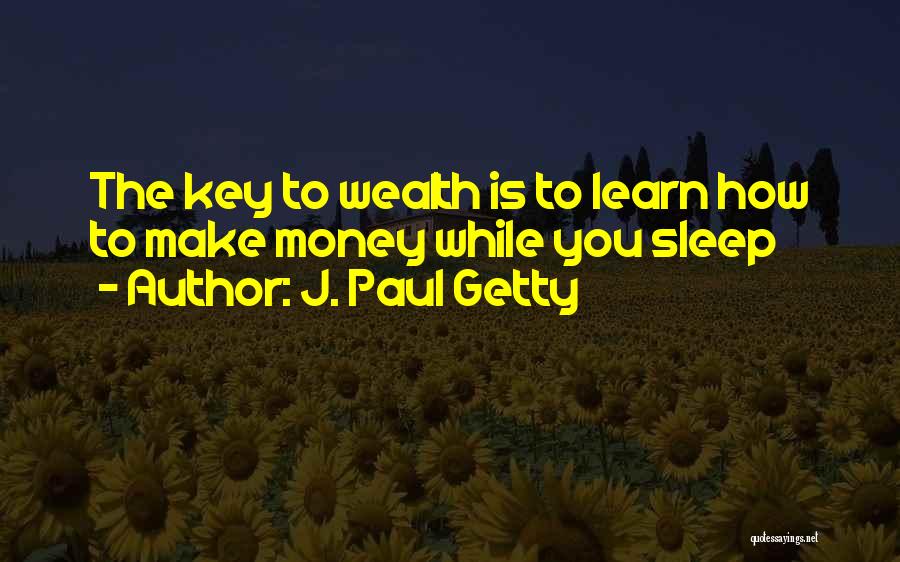 J. Paul Getty Quotes 1308793