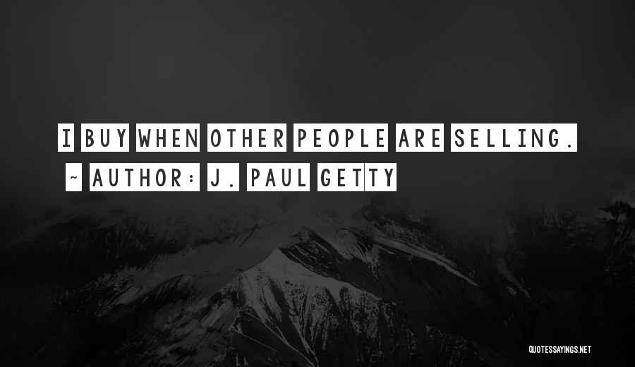 J. Paul Getty Quotes 1367652